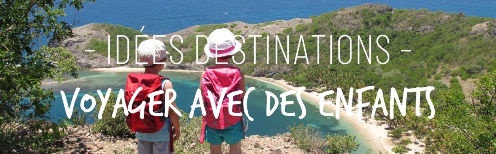 Où voyager avec des enfants ? Les meilleures destinations