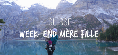 Un week-end mère fille en suisse